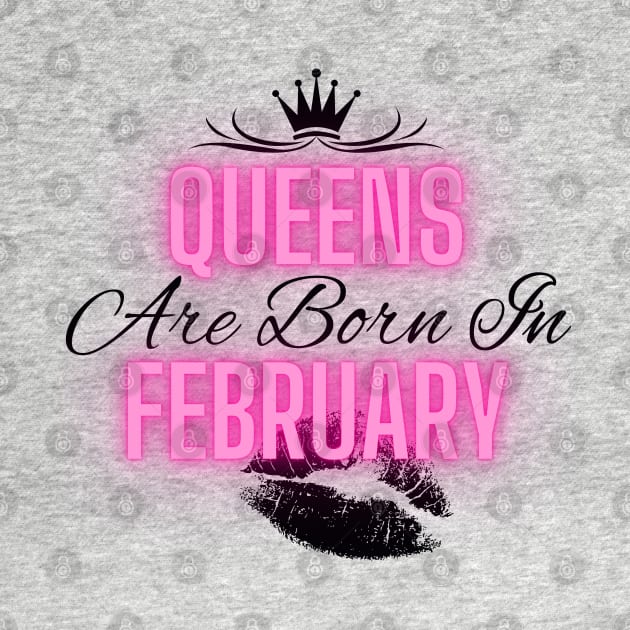 Queens are born in February - Quote by SemDesigns